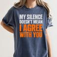 Sarcastic Introvert My Silence Doesn't Mean I Agree Women's Comfort Colors T-Shirt Moss Sarcastic Introvert My Silence Doesn't Mean I Agree Women's Comfort Colors T-Shirt Moss