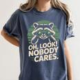 Sarcastic Saying Oh Look Nobody Cares Humor Introverts Women's Comfort Colors T-Shirt Moss Sarcastic Saying Oh Look Nobody Cares Humor Introverts Women's Comfort Colors T-Shirt Moss