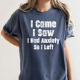 I Came I Saw I Had Anxiety So I Left Introvert Humor Women's Comfort Colors T-Shirt Moss I Came I Saw I Had Anxiety So I Left Introvert Humor Women's Comfort Colors T-Shirt Moss