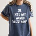 See This Is Why I Wanted To Stay Home Introvert Quote Women's Comfort Colors T-Shirt Moss
