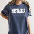 Shirt That Says Nostalgia For Men Women & Kids Women's Comfort Colors T-Shirt Moss Shirt That Says Nostalgia For Men Women & Kids Women's Comfort Colors T-Shirt Moss