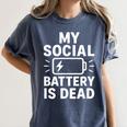 My Social Battery Is Dead Introvert Quote Women's Comfort Colors T-Shirt Moss My Social Battery Is Dead Introvert Quote Women's Comfort Colors T-Shirt Moss