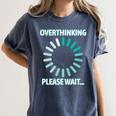 Social Introvert's Overthinking Please Wait Awkward Humor Women's Comfort Colors T-Shirt Moss Social Introvert's Overthinking Please Wait Awkward Humor Women's Comfort Colors T-Shirt Moss