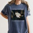 Sorry I Can’t Go I’m An Indoor Cat Introvert Meme Women's Comfort Colors T-Shirt Moss Sorry I Can’t Go I’m An Indoor Cat Introvert Meme Women's Comfort Colors T-Shirt Moss