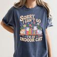 Sorry I Cant Go Im An Indoor Cat Cat Owners Introverts Women's Comfort Colors T-Shirt Moss