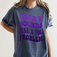 That Sounds Like A You Problem Groovy Introvert Raglan Baseball Tee Women's Comfort Colors T-Shirt Moss