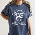 That Sounds Like A You Problem Messy Bun Introvert Women's Comfort Colors T-Shirt Moss That Sounds Like A You Problem Messy Bun Introvert Women's Comfort Colors T-Shirt Moss