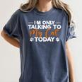 Im Only Talking To My Cat Today Cat Owner Introvert Women's Comfort Colors T-Shirt Moss