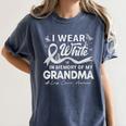 I Wear In Memory Of My Grandma Lung Cancer Women's Comfort Colors T-Shirt Moss I Wear In Memory Of My Grandma Lung Cancer Women's Comfort Colors T-Shirt Moss