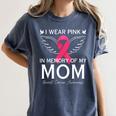 I Wear Pink In Memory Of My Mom Shirt Angel In Heaven Memory Women's Comfort Colors T-Shirt Moss I Wear Pink In Memory Of My Mom Shirt Angel In Heaven Memory Women's Comfort Colors T-Shirt Moss