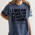 I Wear Pink In Memory Of My Mommy Breast Cancer Awareness Women's Comfort Colors T-Shirt Moss