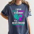 I Wear Teal And Purple In Memory Of My Friend Mental Health Women's Comfort Colors T-Shirt Moss I Wear Teal And Purple In Memory Of My Friend Mental Health Women's Comfort Colors T-Shirt Moss