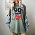 The 90s Were All That – Retro 1990s Nostalgia Tee Women's Comfort Colors T-Shirt Berry The 90s Were All That – Retro 1990s Nostalgia Tee Women's Comfort Colors T-Shirt Berry