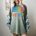 Bruh We Out Seniors Senior Year Back To School Graduation Women's Comfort Colors T-Shirt Berry