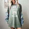 I Don't Always Sing Oh Wait Yes I Do Shirt Graduation Women's Comfort Colors T-Shirt Berry