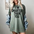 I'M SMARTER THAN YOU Shirt Graduation School Idea Women's Comfort Colors T-Shirt Berry