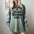 Keep Calm The Social Worker Is Here Graduation Work Job Women's Comfort Colors T-Shirt Berry