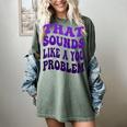That Sounds Like A You Problem Groovy Introvert Raglan Baseball Tee Women's Comfort Colors T-Shirt Berry