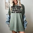 Stay Home It's Too Peopley Out There Sarcastic Introvert Women's Comfort Colors T-Shirt Berry