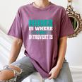 Home Is Where The Introvert Is Introvert Women's Comfort Colors T-Shirt Blue Jean