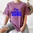 I'm Done Sarcastic Introvert Introversion Women's Comfort Colors T-Shirt Blue Jean