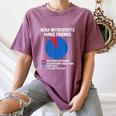 How Introverts Make Friends Sayings For Introverts Women's Comfort Colors T-Shirt Blue Jean How Introverts Make Friends Sayings For Introverts Women's Comfort Colors T-Shirt Blue Jean