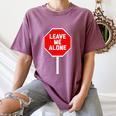 Loner Antisocial Introvert Stop Sign Says Leave Me Alone Women's Comfort Colors T-Shirt Blue Jean Loner Antisocial Introvert Stop Sign Says Leave Me Alone Women's Comfort Colors T-Shirt Blue Jean