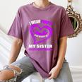 In My Memory Of My Sister DOMESTIC VIOLENCE AWARENESS Women's Comfort Colors T-Shirt Blue Jean In My Memory Of My Sister DOMESTIC VIOLENCE AWARENESS Women's Comfort Colors T-Shirt Blue Jean