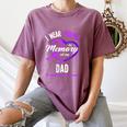 I Wear Purple In Memory For My Dad Dementia Awareness Women's Comfort Colors T-Shirt Blue Jean I Wear Purple In Memory For My Dad Dementia Awareness Women's Comfort Colors T-Shirt Blue Jean