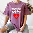 My Daughter Is A Doctor Shirt Proud Parents Graduation Women's Comfort Colors T-Shirt Moss