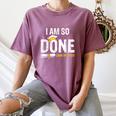 Graduation Class Of 2025 I Am So Done Graduation Women's Comfort Colors T-Shirt Moss