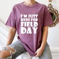 I'm Just Here For Field Day For Graduation 2018 T-Shirt Women's Comfort Colors T-Shirt Moss