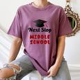 Next Stop Middle School Graduation Women's Comfort Colors T-Shirt Moss
