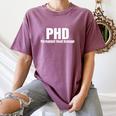 PHD Permanent Head Damage Doctoral Degree PHD Graduation Women's Comfort Colors T-Shirt Moss
