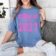 Class Of 2027 Pink Girls Shirt Graduation Women's Comfort Colors T-Shirt Blue Jean