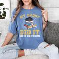 My Dad Did It Graduation My Dad Did It My Daddy Did It Women's Comfort Colors T-Shirt Blue Jean My Dad Did It Graduation My Dad Did It My Daddy Did It Women's Comfort Colors T-Shirt Blue Jean