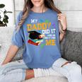 My Daddy Did It And He Did It For Me Graduate Graduation Women's Comfort Colors T-Shirt Blue Jean
