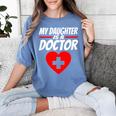 My Daughter Is A Doctor Shirt Proud Parents Graduation Women's Comfort Colors T-Shirt Blue Jean