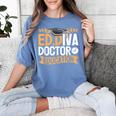 Doctor Of Education EdD Graduation ED Diva Women's Comfort Colors T-Shirt Blue Jean