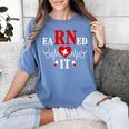 Earned It For Nurse Graduation Or RN LPN Nursing School Grad Women's Comfort Colors T-Shirt Blue Jean