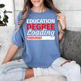 Education Major Shirts Teaching Degree Loading Graduation Women's Comfort Colors T-Shirt Blue Jean