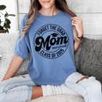 Forget The Grad Mom Survived Class Of 2025 Graduation 2025 Women's Comfort Colors T-Shirt Blue Jean