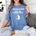 I Graduated Can I Go Fishing Graduation T-Shirt Women's Comfort Colors T-Shirt Blue Jean