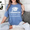 I Graduated I'Ve Never Felt Knowledgebler Graduation Women's Comfort Colors T-Shirt Blue Jean