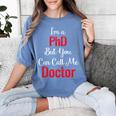Graduation Gifts For Doctor Him Or Her Tee Shirt Women's Comfort Colors T-Shirt Blue Jean