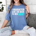 Graduation Shirt For Him Her Can I Go Back To Bed Women's Comfort Colors T-Shirt Blue Jean