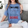 Graduation T Shirt I'm Like 2018 Done Class Of Women's Comfort Colors T-Shirt Blue Jean