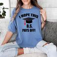 I Hope This BS Pays Off College Graduation Women's Comfort Colors T-Shirt Blue Jean