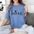 I'm Done College High School Graduation Senior Women's Comfort Colors T-Shirt Blue Jean