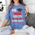 My MAMA Did It And She Did It For Me Graduation Nurse Women's Comfort Colors T-Shirt Blue Jean